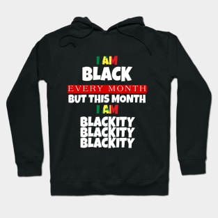 I AM BLACK EVERY MONTH Hoodie
